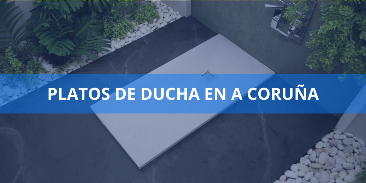Platos de ducha en A Coruña
