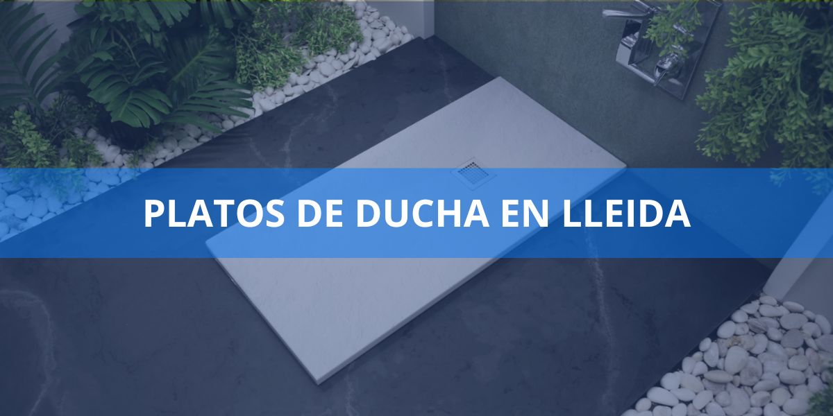Platos de ducha en Lleida