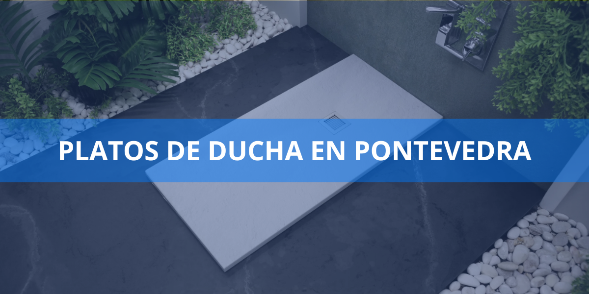 Platos de ducha en Pontevedra