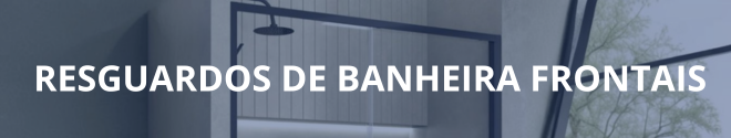 Ecrãs frontais de banheira